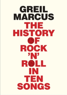 The History of Rock 'n' Roll in Ten Songs, Hardback Book The History of Rock 'n' Roll in Ten Songs, Hardback Book