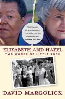 Elizabeth and Hazel : Two Women of Little Rock, Paperback / softback Book Elizabeth and Hazel : Two Women of Little Rock, Paperback / softback Book