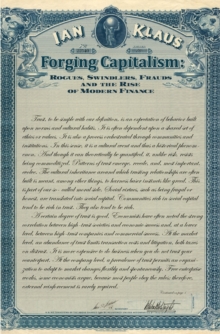 Forging Capitalism : Rogues, Swindlers, Frauds, and the Rise of Modern Finance, EPUB eBook Forging Capitalism : Rogues, Swindlers, Frauds, and the Rise of Modern Finance, EPUB eBook