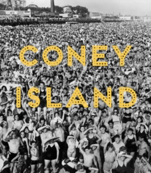 Coney Island : Visions of an American Dreamland, 1861-2008, Hardback Book Coney Island : Visions of an American Dreamland, 1861-2008, Hardback Book
