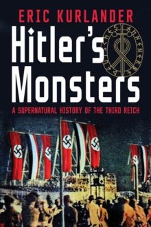 Hitler's Monsters : A Supernatural History of the Third Reich, EPUB eBook Hitler's Monsters : A Supernatural History of the Third Reich, EPUB eBook