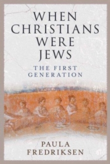 When Christians Were Jews : The First Generation, Hardback Book When Christians Were Jews : The First Generation, Hardback Book