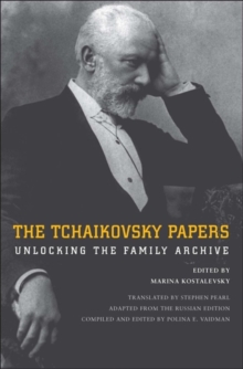 The Tchaikovsky Papers : Unlocking the Family Archive