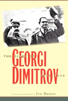 The Diary of Georgi Dimitrov, 1933-1949, Paperback / softback Book The Diary of Georgi Dimitrov, 1933-1949, Paperback / softback Book