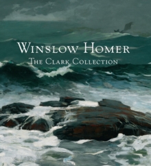 Winslow Homer : The Clark Collection, Hardback Book Winslow Homer : The Clark Collection, Hardback Book