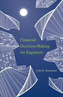 Financial Decision-Making for Engineers, Paperback / softback Book Financial Decision-Making for Engineers, Paperback / softback Book