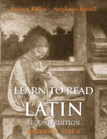 Learn to Read Latin, Second Edition (Workbook Part 2), Paperback / softback Book Learn to Read Latin, Second Edition (Workbook Part 2), Paperback / softback Book