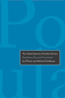The Global Spread of Fertility Decline : Population, Fear, and Uncertainty, EPUB eBook The Global Spread of Fertility Decline : Population, Fear, and Uncertainty, EPUB eBook