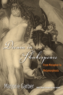 Dream in Shakespeare : From Metaphor to Metamorphosis, Paperback / softback Book Dream in Shakespeare : From Metaphor to Metamorphosis, Paperback / softback Book