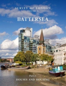Survey of London: Battersea : Volume 50: Houses and Housing, Hardback Book Survey of London: Battersea : Volume 50: Houses and Housing, Hardback Book