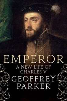 Emperor : A New Life of Charles V, Hardback Book Emperor : A New Life of Charles V, Hardback Book