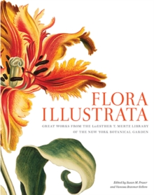 Flora Illustrata : Great Works from the LuEsther T. Mertz Library of The New York Botanical Garden, Hardback Book Flora Illustrata : Great Works from the LuEsther T. Mertz Library of The New York Botanical Garden, Hardback Book