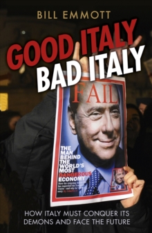 Good Italy, Bad Italy : Why Italy Must Conquer Its Demons to Face the Future, Paperback Book Good Italy, Bad Italy : Why Italy Must Conquer Its Demons to Face the Future, Paperback Book