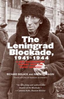 The Leningrad Blockade, 1941-1944 : A New Documentary History from the Soviet Archives, Paperback / softback Book The Leningrad Blockade, 1941-1944 : A New Documentary History from the Soviet Archives, Paperback / softback Book