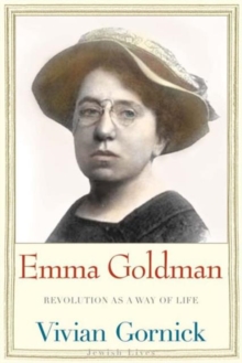 Emma Goldman : Revolution as a Way of Life, Paperback / softback Book Emma Goldman : Revolution as a Way of Life, Paperback / softback Book