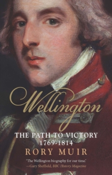 Wellington : The Path to Victory, 1769-1814, EPUB eBook Wellington : The Path to Victory, 1769-1814, EPUB eBook