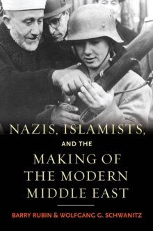 Nazis, Islamists, and the Making of the Modern Middle East, EPUB eBook Nazis, Islamists, and the Making of the Modern Middle East, EPUB eBook
