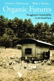 Organic Futures : Struggling for Sustainability on the Small Farm, Hardback Book Organic Futures : Struggling for Sustainability on the Small Farm, Hardback Book