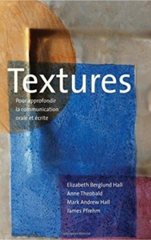 Textures : Pour approfondir la communication orale et ecrite, Paperback / softback Book Textures : Pour approfondir la communication orale et ecrite, Paperback / softback Book