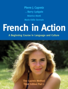 French in Action : A Beginning Course in Language and Culture: The Capretz Method, Part 1, PDF eBook French in Action : A Beginning Course in Language and Culture: The Capretz Method, Part 1, PDF eBook