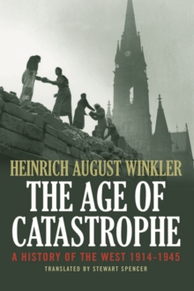 The Age of Catastrophe : A History of the West 1914--1945, Hardback Book The Age of Catastrophe : A History of the West 1914--1945, Hardback Book