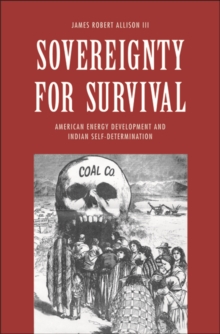 Sovereignty for Survival : American Energy Development and Indian Self-Determination, Hardback Book Sovereignty for Survival : American Energy Development and Indian Self-Determination, Hardback Book