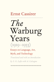 The Warburg Years (1919-1933) : Essays on Language, Art, Myth, and Technology