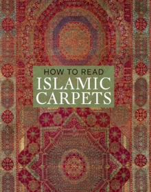 How to Read Islamic Carpets, Paperback / softback Book How to Read Islamic Carpets, Paperback / softback Book