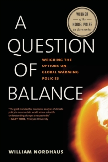 Question of Balance : Weighing the Options on Global Warming Policies, Paperback / softback Book Question of Balance : Weighing the Options on Global Warming Policies, Paperback / softback Book