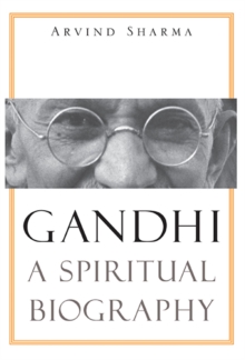 Gandhi : A Spiritual Biography, Paperback / softback Book Gandhi : A Spiritual Biography, Paperback / softback Book