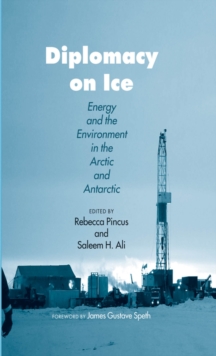 Diplomacy on Ice : Energy and the Environment in the Arctic and Antarctic, EPUB eBook Diplomacy on Ice : Energy and the Environment in the Arctic and Antarctic, EPUB eBook