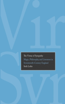 The Virtue of Sympathy : Magic, Philosophy, and Literature in Seventeenth-Century England, EPUB eBook The Virtue of Sympathy : Magic, Philosophy, and Literature in Seventeenth-Century England, EPUB eBook
