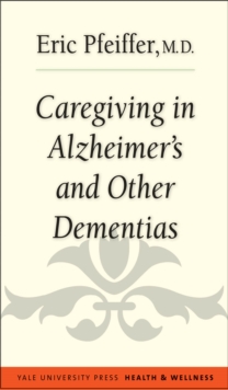 Caregiving in Alzheimer's and Other Dementias, EPUB eBook Caregiving in Alzheimer's and Other Dementias, EPUB eBook
