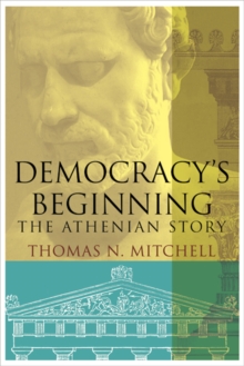 Democracy's Beginning : The Athenian Story, Hardback Book Democracy's Beginning : The Athenian Story, Hardback Book