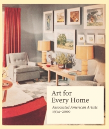 Art for Every Home : Associated American Artists, 1934-2000, Hardback Book Art for Every Home : Associated American Artists, 1934-2000, Hardback Book