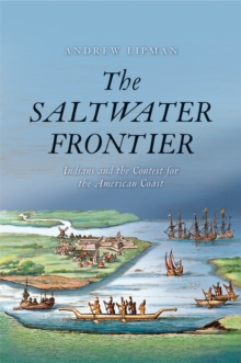 The Saltwater Frontier : Indians and the Contest for the American Coast