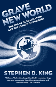 Grave New World : The End of Globalization, the Return of History, Hardback Book Grave New World : The End of Globalization, the Return of History, Hardback Book
