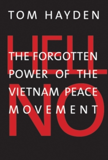 Hell No : The Forgotten Power of the Vietnam Peace Movement, Hardback Book Hell No : The Forgotten Power of the Vietnam Peace Movement, Hardback Book
