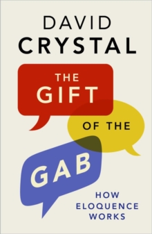The Gift of the Gab : How Eloquence Works, EPUB eBook The Gift of the Gab : How Eloquence Works, EPUB eBook