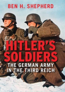 Hitler's Soldiers : The German Army in the Third Reich, EPUB eBook Hitler's Soldiers : The German Army in the Third Reich, EPUB eBook