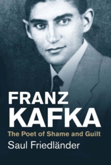 Franz Kafka : The Poet Of Shame And Guilt