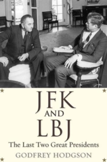 JFK and LBJ : The Last Two Great Presidents, Paperback / softback Book JFK and LBJ : The Last Two Great Presidents, Paperback / softback Book