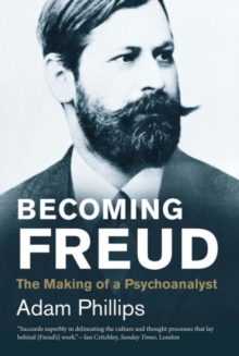 Becoming Freud : The Making of a Psychoanalyst, Paperback / softback Book Becoming Freud : The Making of a Psychoanalyst, Paperback / softback Book