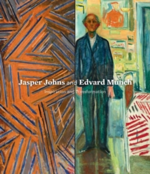 Jasper Johns and Edvard Munch : Inspiration and Transformation, Hardback Book Jasper Johns and Edvard Munch : Inspiration and Transformation, Hardback Book