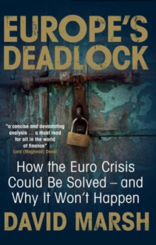 Europe's Deadlock : How the Euro Crisis Could Be Solved - And Why It Still Won't Happen, Paperback / softback Book Europe's Deadlock : How the Euro Crisis Could Be Solved - And Why It Still Won't Happen, Paperback / softback Book
