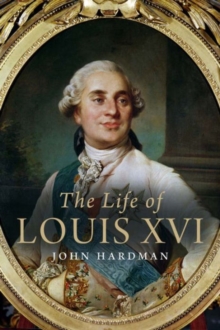 The Life of Louis XVI, Hardback Book The Life of Louis XVI, Hardback Book