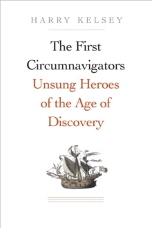 The First Circumnavigators : Unsung Heroes of the Age of Discovery, EPUB eBook The First Circumnavigators : Unsung Heroes of the Age of Discovery, EPUB eBook