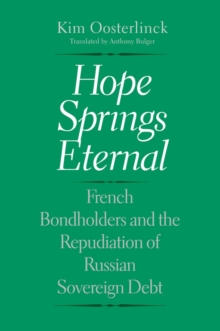 Hope Springs Eternal : French Bondholders and the Repudiation of Russian Sovereign Debt, EPUB eBook Hope Springs Eternal : French Bondholders and the Repudiation of Russian Sovereign Debt, EPUB eBook