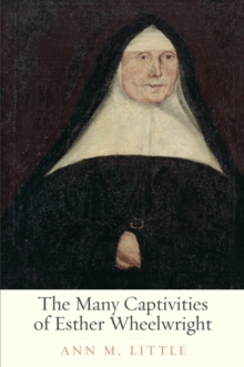 The Many Captivities of Esther Wheelwright, EPUB eBook The Many Captivities of Esther Wheelwright, EPUB eBook