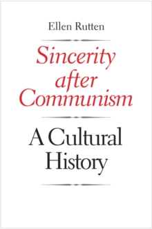 Sincerity after Communism : A Cultural History, EPUB eBook Sincerity after Communism : A Cultural History, EPUB eBook